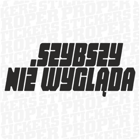 SZYBSZY NIŻ WYGLĄDA - naklejka